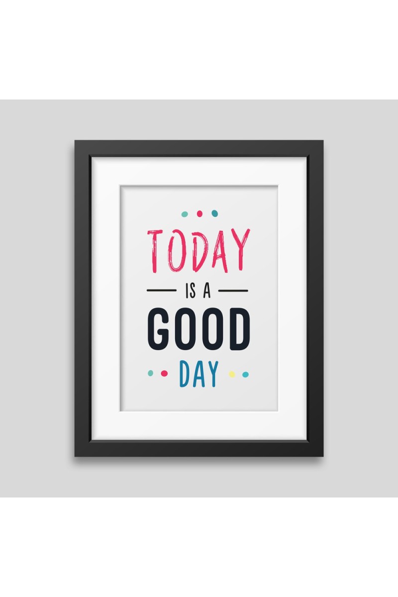 Today is a good day Framed poster
