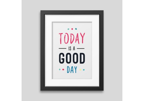 Today is a good day Framed poster
