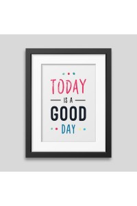 Today is a good day Framed poster